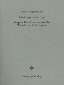 Dekonstruktion: Jacques Derridas semiotische Wende der Philosophie