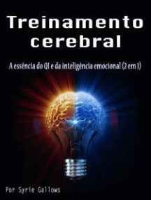 Treinamento cerebral: A essência do QI e da inteligência emocional (2 em 1)