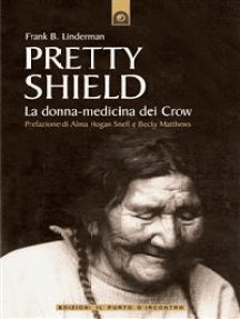 Pretty Shield: La donna-medicina dei Crow.