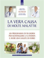 La vera causa di molte malattie: Un programma di 90 giorni per sconfiggere la candida e avere una salute di ferro