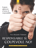 Responsabile sì, colpevole no!: Il giusto approccio al senso di responsabilità.