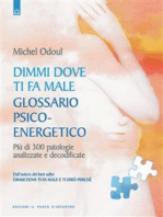 Dimmi dove ti fa male: glossario psicoenergetico: Più di 300 patologie analizzate e decodificate