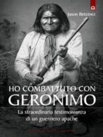 Ho combattuto con Geronimo: La straordinaria testimonianza di un guerriero apache.