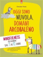 Oggi sono nuvola, domani arcobaleno: Mindfulness per bambini dai 7 ai 12 anni. Con esercizi e giochi per crescere più sereni e sicuri di sé