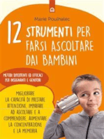 12 strumenti per farsi ascoltare dai bambini: Metodi divertenti ed efficaci per insegnanti e genitori Migliorare la capacità di prestare attenzione, imparare ad ascoltare e a comprendere, aumentare la concentrazione e la memoria