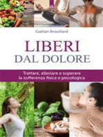 Liberi dal dolore: Trattare, alleviare e superare la sofferenza fisica e psicologica