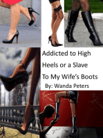Addicted To High Heels or A Slave To My Wife's Boots
