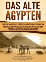 Das Alte Ägypten: Ein fesselnder Führer zur ägyptischen Geschichte, den alten Pyramiden und Tempeln, zur ägyptischen Mythologie und Pharaonen wie Tutanchamun und Kleopatra