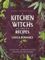 A Kitchen Witch's Guide to Recipes for Love & Romance: Loving You * Attracting Love * Rekindling the Flames: A Cookbook