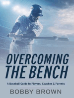 Overcoming the Bench: A Baseball Guide to Players, Coaches & Parents