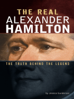 The Real Alexander Hamilton: The Truth Behind the Legend