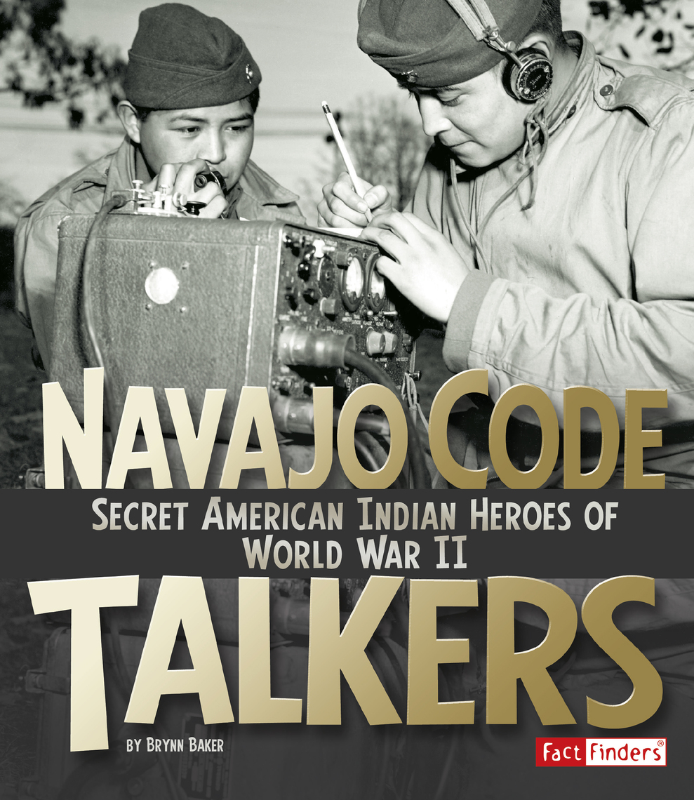 Navajo Code Talkers by Brynn Baker (Ebook) - Read free for 30 days