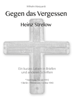 Gegen das Vergessen - Heinz Strelow: Ein kurzes Leben in Briefen und anderen Schriften