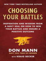 Choosing Your Battles: Inspiration and Wisdom from a Navy SEAL on How to Win Your Battles and Ensure a Positive Outcome