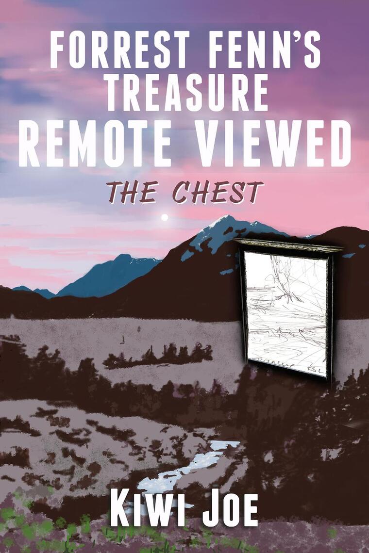 Forrest Fenn's Treasure Remote Viewed: The Chest by Kiwi Joe - Ebook |  Scribd