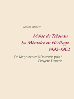 Moïse de Tétouan, Sa Mémoire en Héritage 1492-1962: De Mégorachim à Dhimmis puis à Citoyens Français