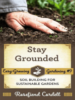 Stay Grounded: Soil Building for Sustainable Gardens: Easy-Growing Gardening, #8