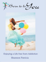 Born to be You - Enjoying a Life free from Addiction