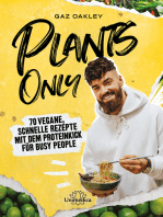 Plants Only: 70 vegane, schnelle Rezepte mit dem Proteinkick für busy people