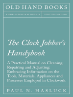 The Clock Jobber's Handybook - A Practical Manual on Cleaning, Repairing and Adjusting: Embracing Information on the Tools, Materials, Appliances and Processes Employed in Clockwork