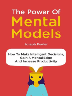 The Power Of Mental Models: How To Make Intelligent Decisions, Gain A Mental Edge And Increase Productivity