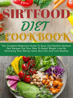 Sirtfood Diet Cookbook: The Complete Beginners Guide To Easy And Healthy Sirtfood Diet Recipes. Eat Your