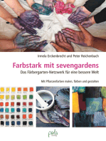 Farbstark mit sevengardens: Das Färbergarten-Netzwerk für eine bessere Welt. Mit Pflanzenfarben malen, färben und gestalten