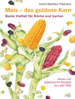 Mais - das goldene Korn: Bunte Vielfalt für Küche und Garten - Anbau und vegetarische Rezepte aus aller Welt