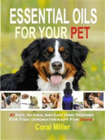 Essential Oils For Your Pet: 47 Safe, Natural And Easy Home Remedies For Fido (Aromatherapy for Dogs)