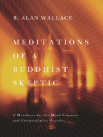 Meditations of a Buddhist Skeptic: A Manifesto for the Mind Sciences and Contemplative Practice