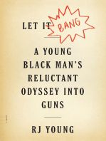 Let It Bang: A Young Black Man's Reluctant Odyssey into Guns