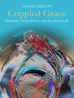 Crippled Grace: Disability, Virtue Ethics, and the Good Life