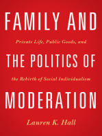 Family and the Politics of Moderation: Private Life, Public Goods, and the Rebirth of Social Individualism