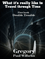What It's Really like to Travel through Time: First book, "Double Trouble"