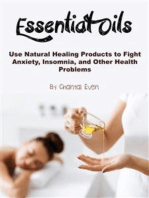 Essential Oils: Use Natural Healing Products to Fight Anxiety, Insomnia, and Other Health Problems