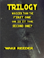 Trilogy: Wackier than the First One or is it the Second One?