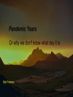 Pandemic Years, or Why We Don’t Know What Day It Is