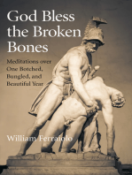 God Bless the Broken Bones: Meditations Over One Botched, Bungled, and Beautiful Year