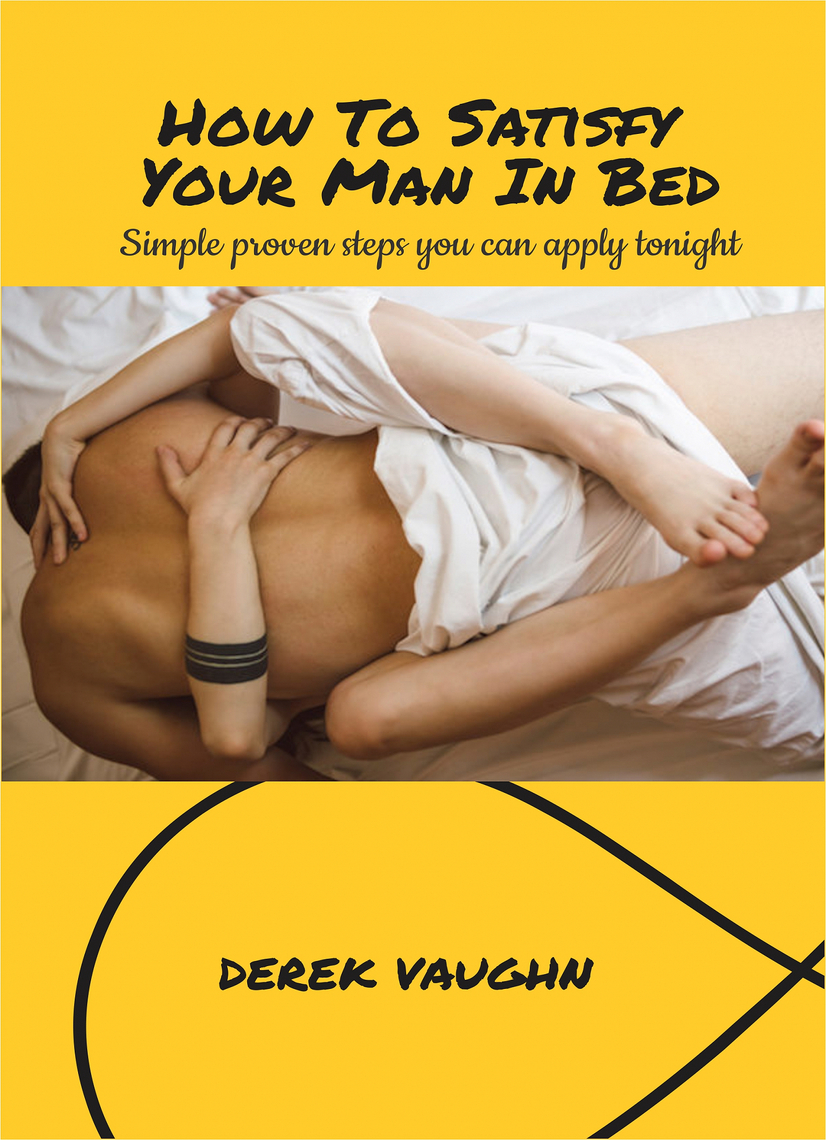 Satisfy Your Man in Bed by Derek Vaughn
