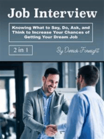 Job Interview: Knowing What to Say, Do, Ask, and Think to Increase Your Chances of Getting Your Dream Job