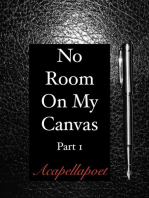 No Room On My Canvas Part 1