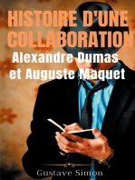 Histoire d'une collaboration : Alexandre Dumas et Auguste Maquet: Les dessous méconnus des grandes oeuvres de Dumas : documents inédits, portraits et fac-similés