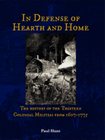 In Defense of Hearth and Home: The history of the Thirteen Colonial Militias from 1607-1775