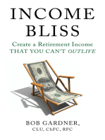 Income Bliss: Create a Retirement Income That You Can’t Outlive
