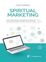 Spiritual Marketing: How to overcome the limits of strategic marketing with a mix of communication, meditation, ethics and magic.