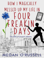 How I Magically Messed Up My Life in Four Freakin' Days