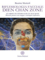 Riflessologia facciale Dien Chan Zone: Guarisci te stesso con le tue mani - Manuale pratico con mappe e immagini esplicative