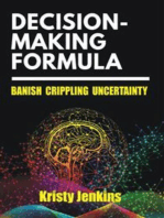 Decision Making Formula: Banish Crippling Uncertainty