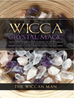 Wicca Crystal Magic: The Ultimate Beginner's Guide To Master the Use Crystals in spells and rituals and benefit from them while understanding their role in Wiccan history and Witchcraft