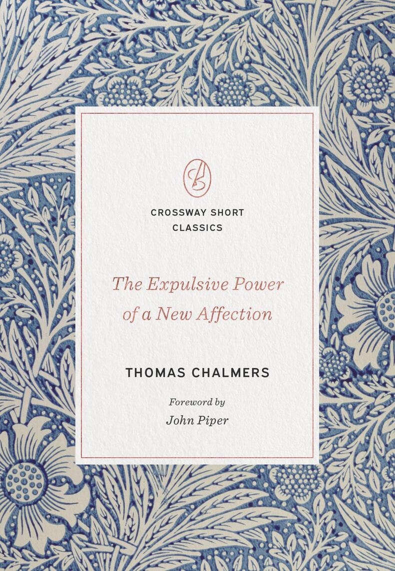 Design Xxxii Dawnload - The Expulsive Power of a New Affection by Thomas Chalmers, John Piper -  Ebook | Scribd